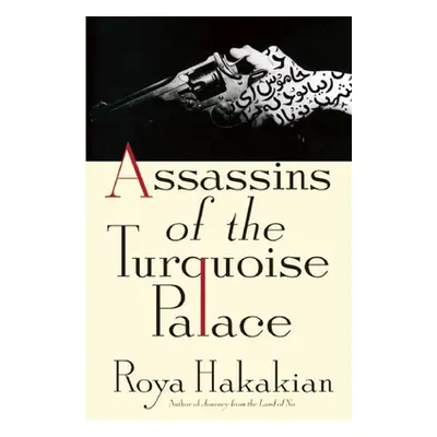 "Assassins of the Turquoise Palace" - "" ("Hakakian Roya")