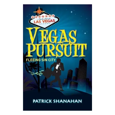 "Vegas Pursuit (Fleeing Sin City)" - "" ("Shanahan Patrick")