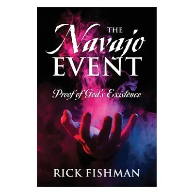 "The Navajo Event: Proof of God's Existence" - "" ("Fishman Rick")