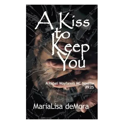 "A Kiss to Keep You" - "" ("Demora Marialisa")