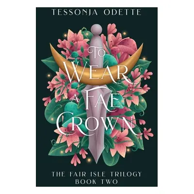 "To Wear a Fae Crown" - "" ("Odette Tessonja")