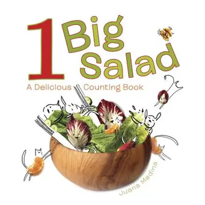 1 Big Salad: A Delicious Counting Book (Medina Juana)