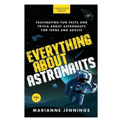 "Everything About Astronauts - Vol. 1: Fascinating Fun Facts and Trivia about Astronauts for Tee