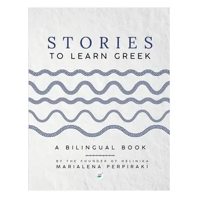 "Stories to Learn Greek: A Bilingual Book" - "" ("Perpiraki Marialena")