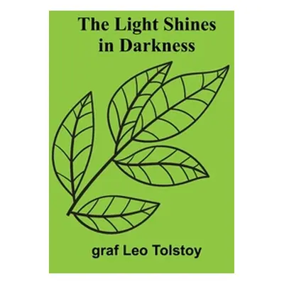 "The Light Shines in Darkness" - "" ("Leo Tolstoy Graf")