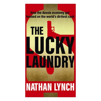 "The Lucky Laundry: Longlisted for 2022 Walkley Award and 2022 Winner of Financial Crime Fighter