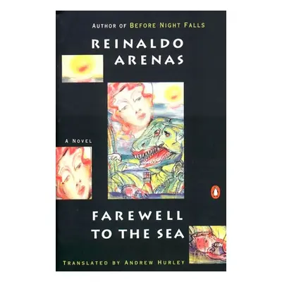 "Farewell to the Sea: A Novel of Cuba" - "" ("Arenas Reinaldo")