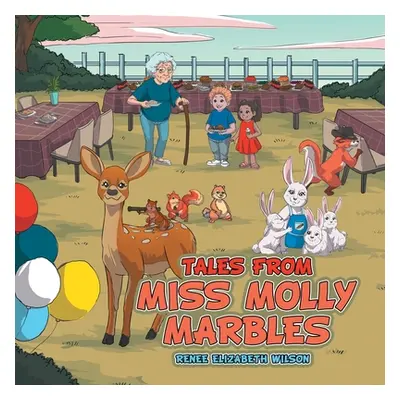 "Tales From Miss Molly Marbles" - "" ("Wilson Renee Elizabeth")