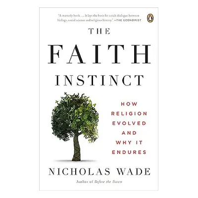 "The Faith Instinct: How Religion Evolved and Why It Endures" - "" ("Wade Nicholas")