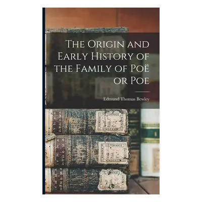 "The Origin and Early History of the Family of Po or Poe" - "" ("Bewley Edmund Thomas")