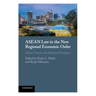 "ASEAN Law in the New Regional Economic Order: Global Trends and Shifting Paradigms" - "" ("Hsie