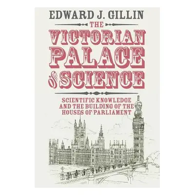 "The Victorian Palace of Science: Scientific Knowledge and the Building of the Houses of Parliam