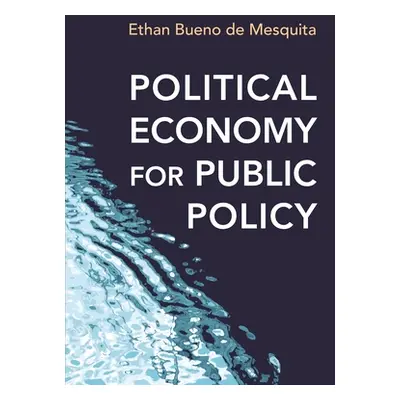 "Political Economy for Public Policy" - "" ("Bueno De Mesquita Ethan")