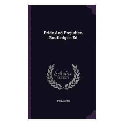 "Pride And Prejudice. Routledge's Ed" - "" ("Austen Jane")