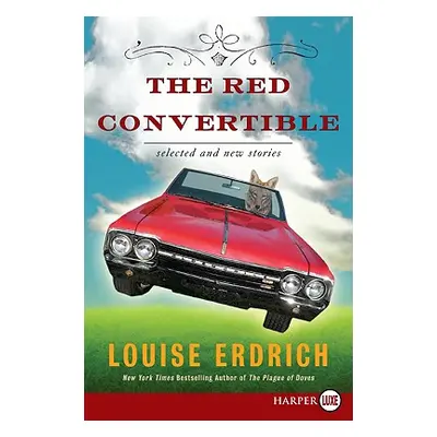 "The Red Convertible: Selected and New Stories, 1978-2008" - "" ("Erdrich Louise")