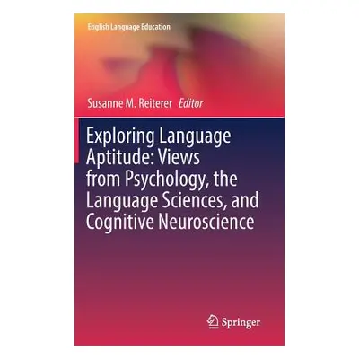 "Exploring Language Aptitude: Views from Psychology, the Language Sciences, and Cognitive Neuros