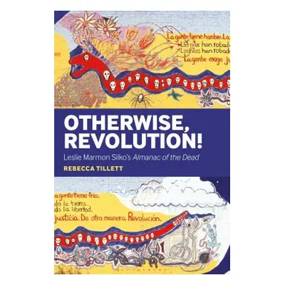 "Otherwise, Revolution!: Leslie Marmon Silko's Almanac of the Dead" - "" ("Tillett Rebecca")