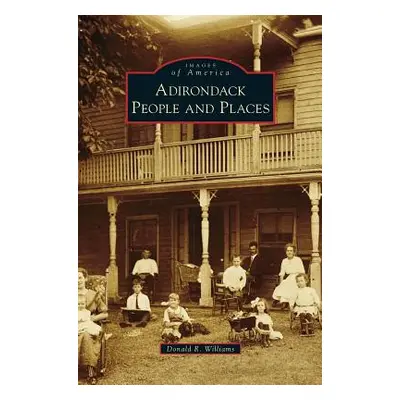 "Adirondack People and Places" - "" ("Williams Donald R.")