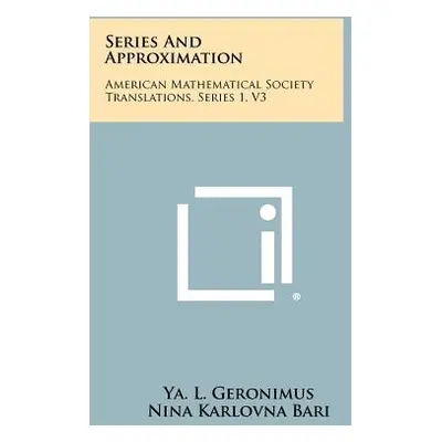 "Series and Approximation: American Mathematical Society Translations, Series 1, V3" - "" ("Gero