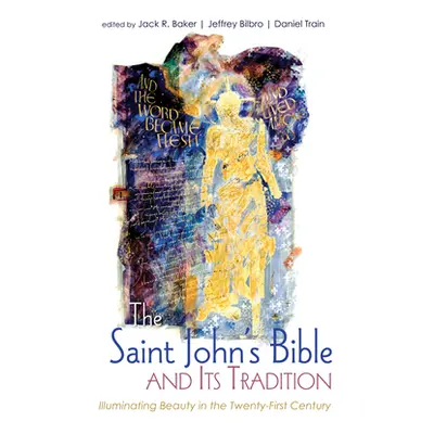 "The Saint John's Bible and Its Tradition" - "" ("Baker Jack R.")