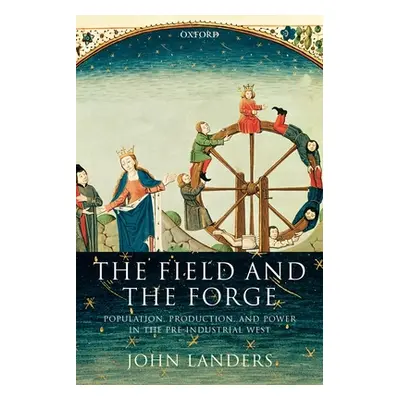 "The Field and the Forge: Population, Production, and Power in the Pre-Industrial West" - "" ("L