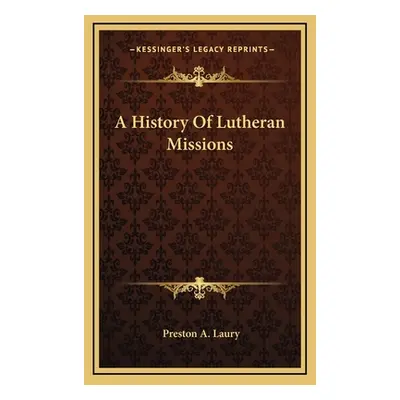 "A History Of Lutheran Missions" - "" ("Laury Preston A.")