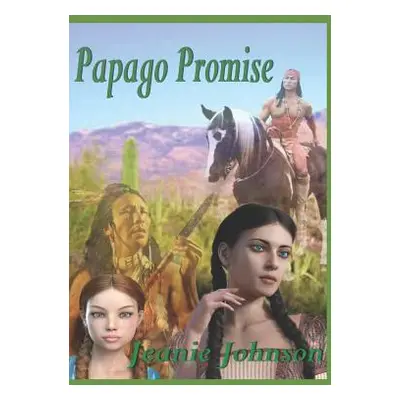 "Papago Promise" - "" ("Johnson Jeanie P.")