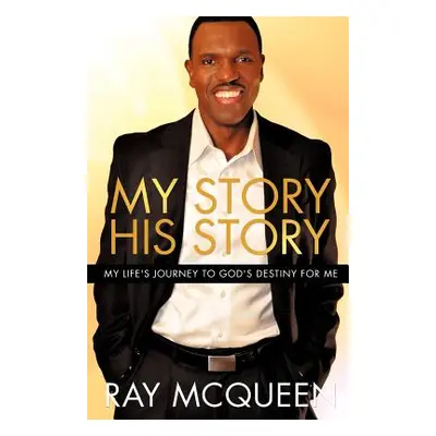 "My Story His Story" - "" ("McQueen Ray")