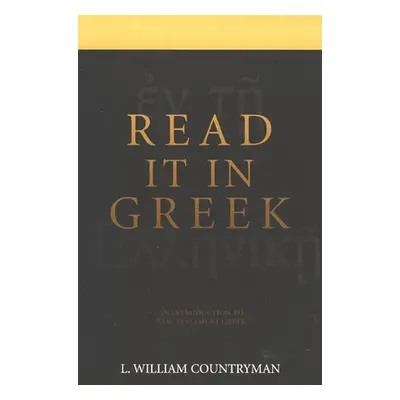 "Read It in Greek: An Introduction to New Testament Greek" - "" ("Countryman Louis William")