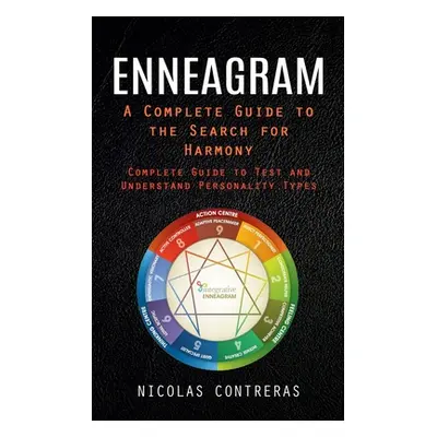 "Enneagram: A Complete Guide to the Search for Harmony (Complete Guide to Test and Understand Pe