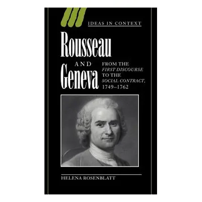 "Rousseau and Geneva: From the First Discourse to the Social Contract, 1749-1762" - "" ("Rosenbl