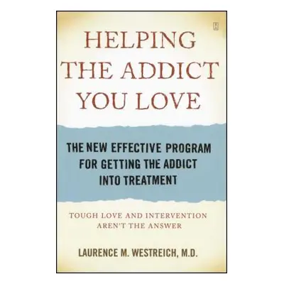 "Helping the Addict You Love: The New Effective Program for Getting the Addict Into Treatment" -