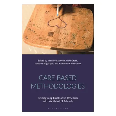 "Care-Based Methodologies: Reimagining Qualitative Research with Youth in US Schools" - "" ("Vas