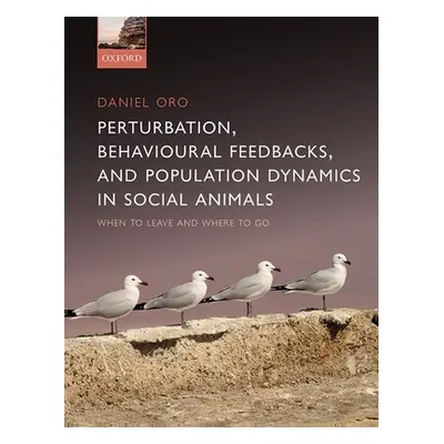 "Perturbation, Behavioural Feedbacks, and Population Dynamics in Social Animals: When to Leave a