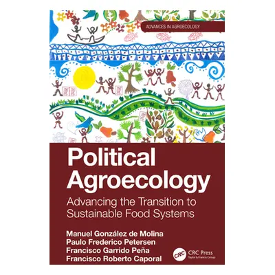 "Political Agroecology: Advancing the Transition to Sustainable Food Systems" - "" ("de Molina M