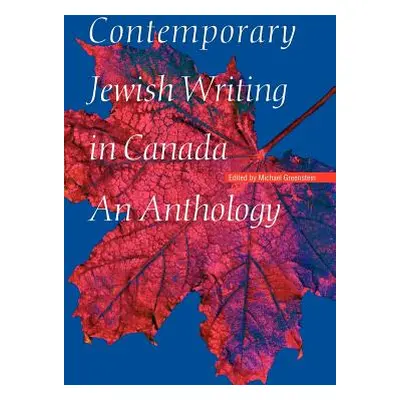 "Contemporary Jewish Writing in Canada: An Anthology" - "" ("Greenstein Michael")