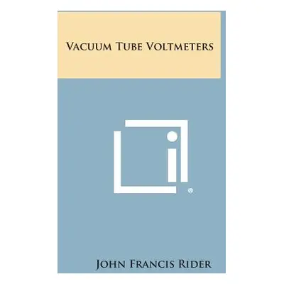 "Vacuum Tube Voltmeters" - "" ("Rider John Francis")