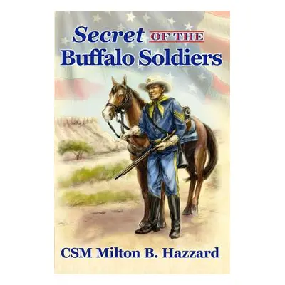 "Secret of the Buffalo Soldiers" - "" ("Hazzard Milton B.")