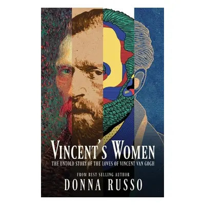 "Vincent's Women: The Untold Story of the Loves of Vincent van Gogh" - "" ("Russo Donna")