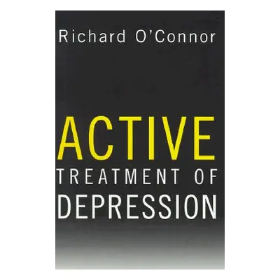 "Active Treatment of Depression" - "" ("O'Connor Richard")