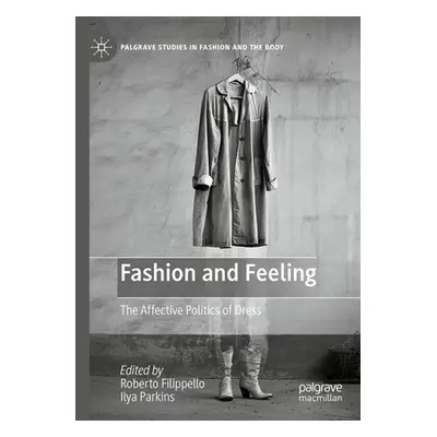 "Fashion and Feeling: The Affective Politics of Dress" - "" ("Filippello Roberto")