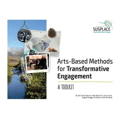 "Arts-based Methods for Transformative Engagement: A toolkit" - "" ("Pearson Kelli Rose")