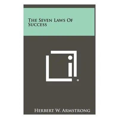 "The Seven Laws Of Success" - "" ("Armstrong Herbert W.")