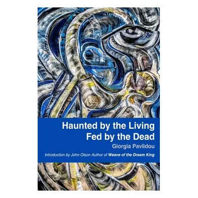 "Haunted by the Living, Fed by the Dead" - "" ("Pavlidou Giorgia")