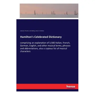 "Hamilton's Celebrated Dictionary: comprising an explanation of 3,500 Italian, French, German, E