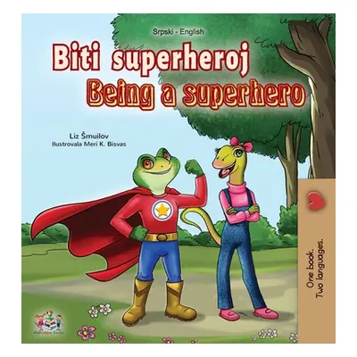 "Being a Superhero (Serbian English Bilingual Book - Latin alphabet): Serbian Children's Book" -