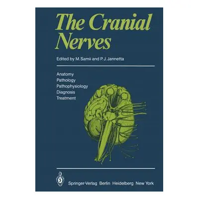 "The Cranial Nerves: Anatomy - Pathology - Pathophysiology - Diagnosis - Treatment" - "" ("Samii