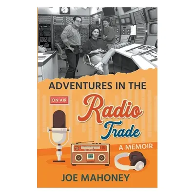 "Adventures in the Radio Trade: A Memoir" - "" ("Ralph Arleane")