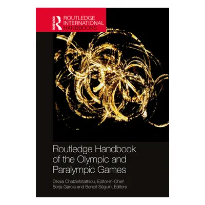 "Routledge Handbook of the Olympic and Paralympic Games" - "" ("Chatziefstathiou Dikaia")