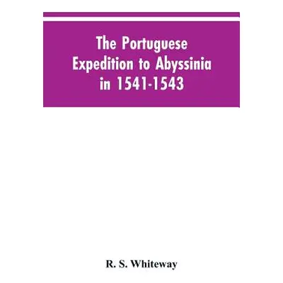 "The Portuguese Expedition To Abyssinia In 1541-1543, A Narrated By Castanhoso, With Some Contem